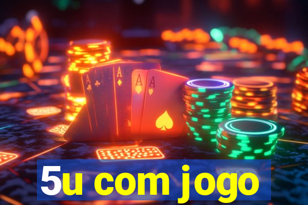 5u com jogo